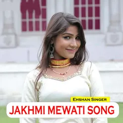 Jakhmi Mewati Song